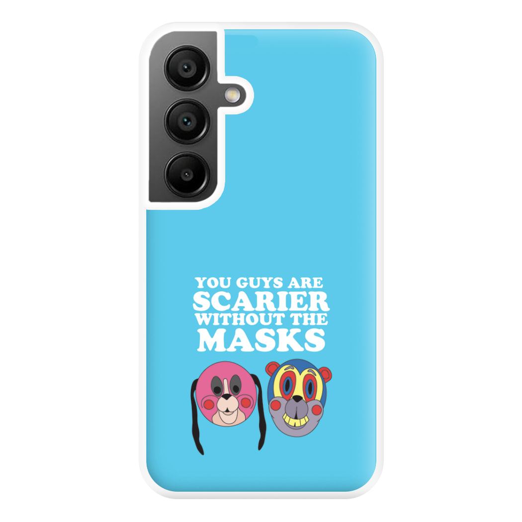 You Guys Are Scarier Without The Masks Phone Case for Galaxy A55