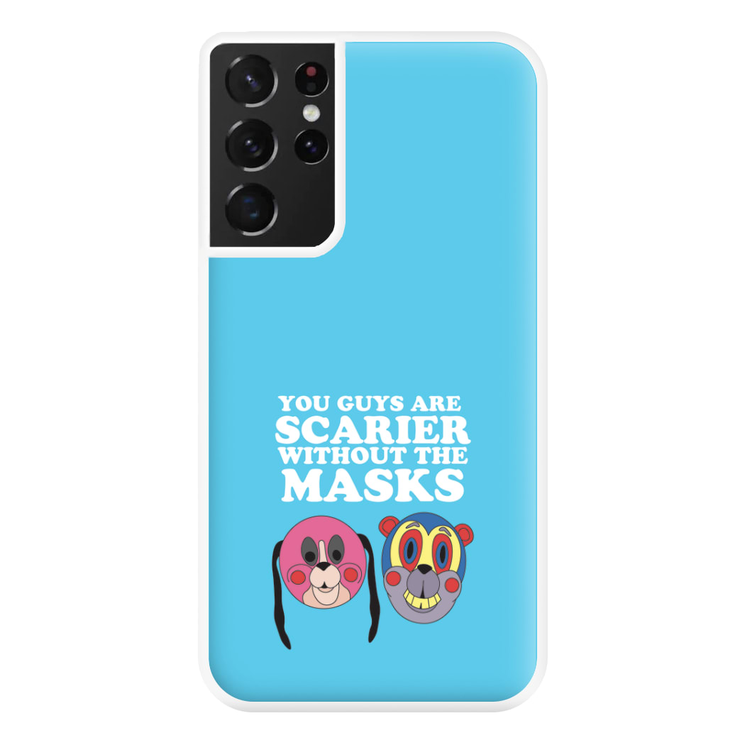 You Guys Are Scarier Without The Masks Phone Case for Galaxy S21 Ultra