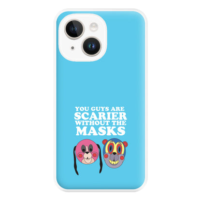 You Guys Are Scarier Without The Masks Phone Case for iPhone 14 Plus