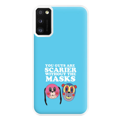 You Guys Are Scarier Without The Masks Phone Case for Galaxy A41