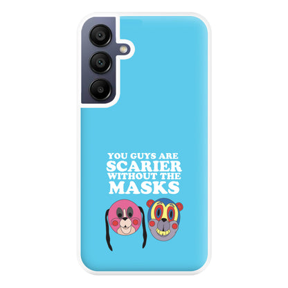 You Guys Are Scarier Without The Masks Phone Case for Galaxy A16