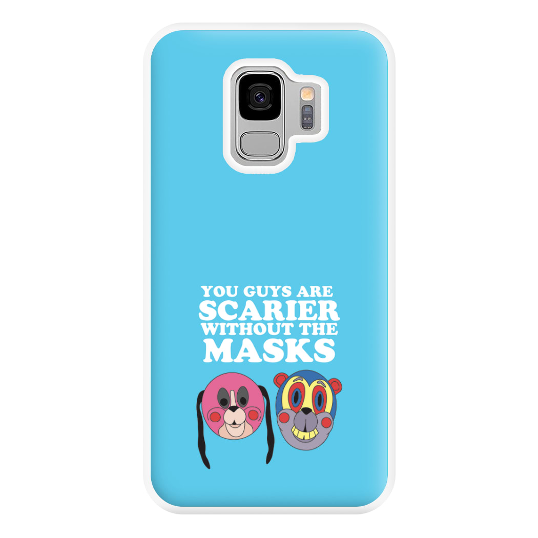 You Guys Are Scarier Without The Masks Phone Case for Galaxy S9 Plus