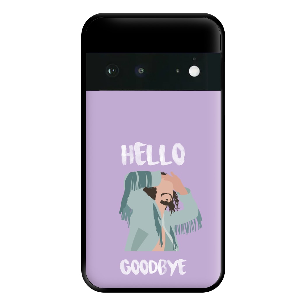 Hello Goodbye Phone Case for Google Pixel 6a