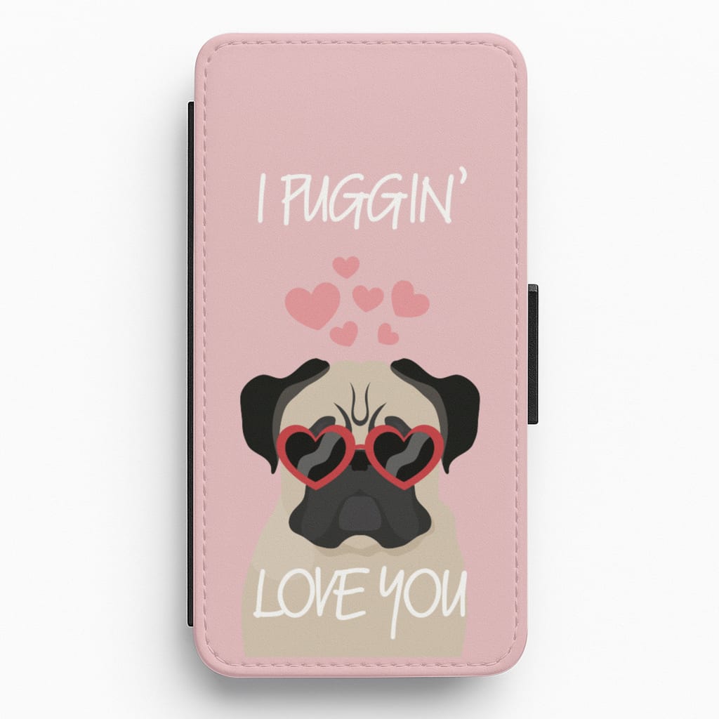I Puggin' Love You Flip / Wallet Phone Case