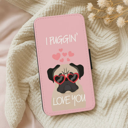 I Puggin' Love You Wallet Phone Case