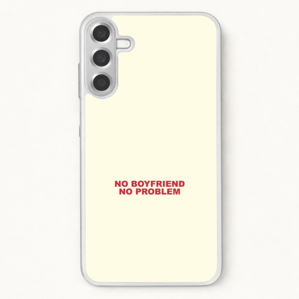 No Boyfriend No Problem Phone Case for Galaxy A57
