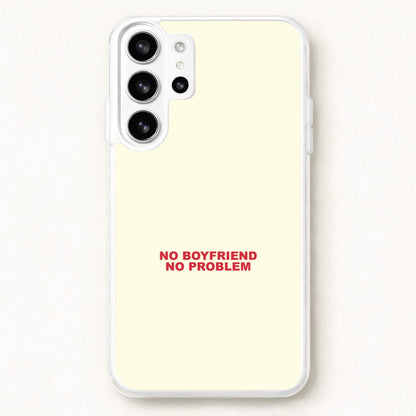No Boyfriend No Problem Phone Case for Galaxy S26 Ultra