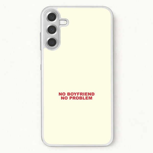 No Boyfriend No Problem Phone Case for Galaxy A17