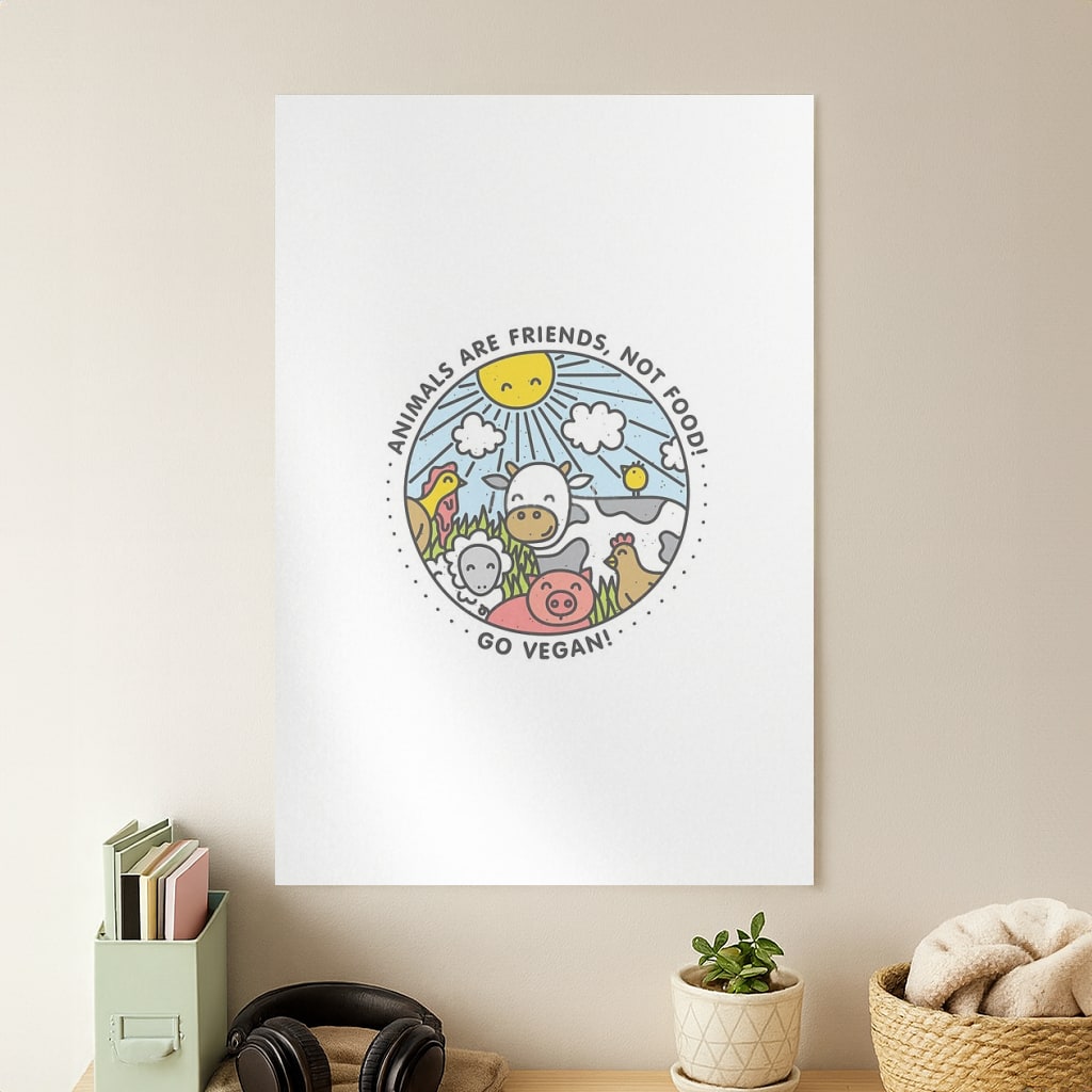 Animals Are Friends, Not Food - Vegan Poster