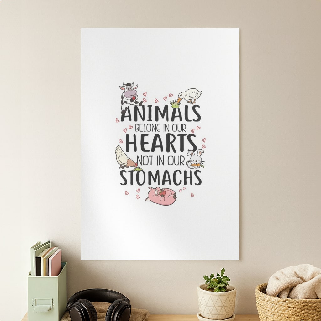 Animals Belong In Our Hearts - Vegan Poster