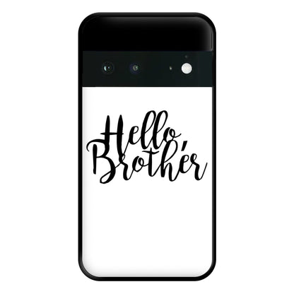 Hello Brother - VD Phone Case for Google Pixel 6a