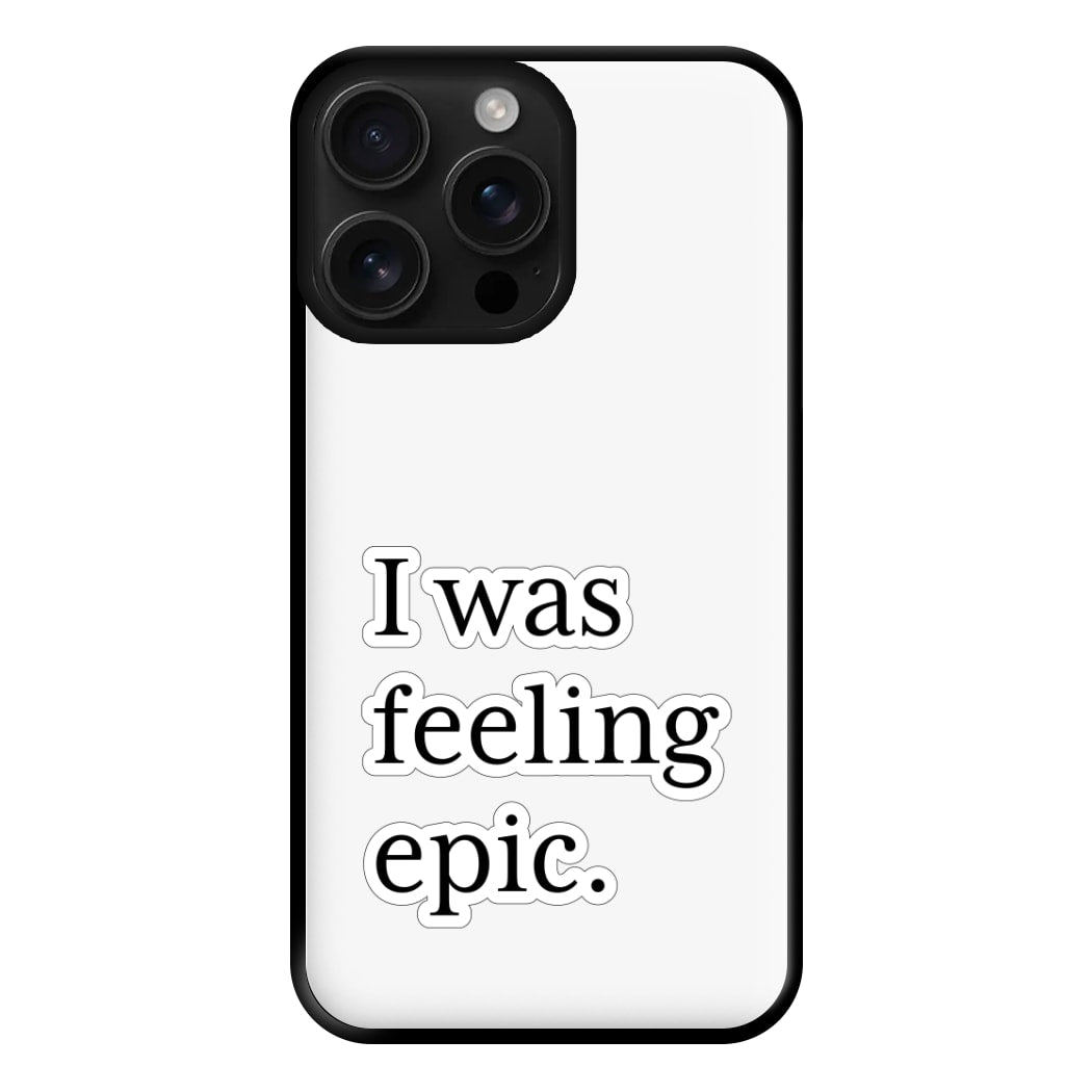 I Was Feeling Epic - VD Phone Case