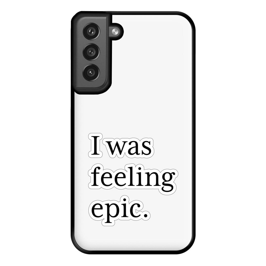 I Was Feeling Epic - VD Phone Case for Galaxy S21FE