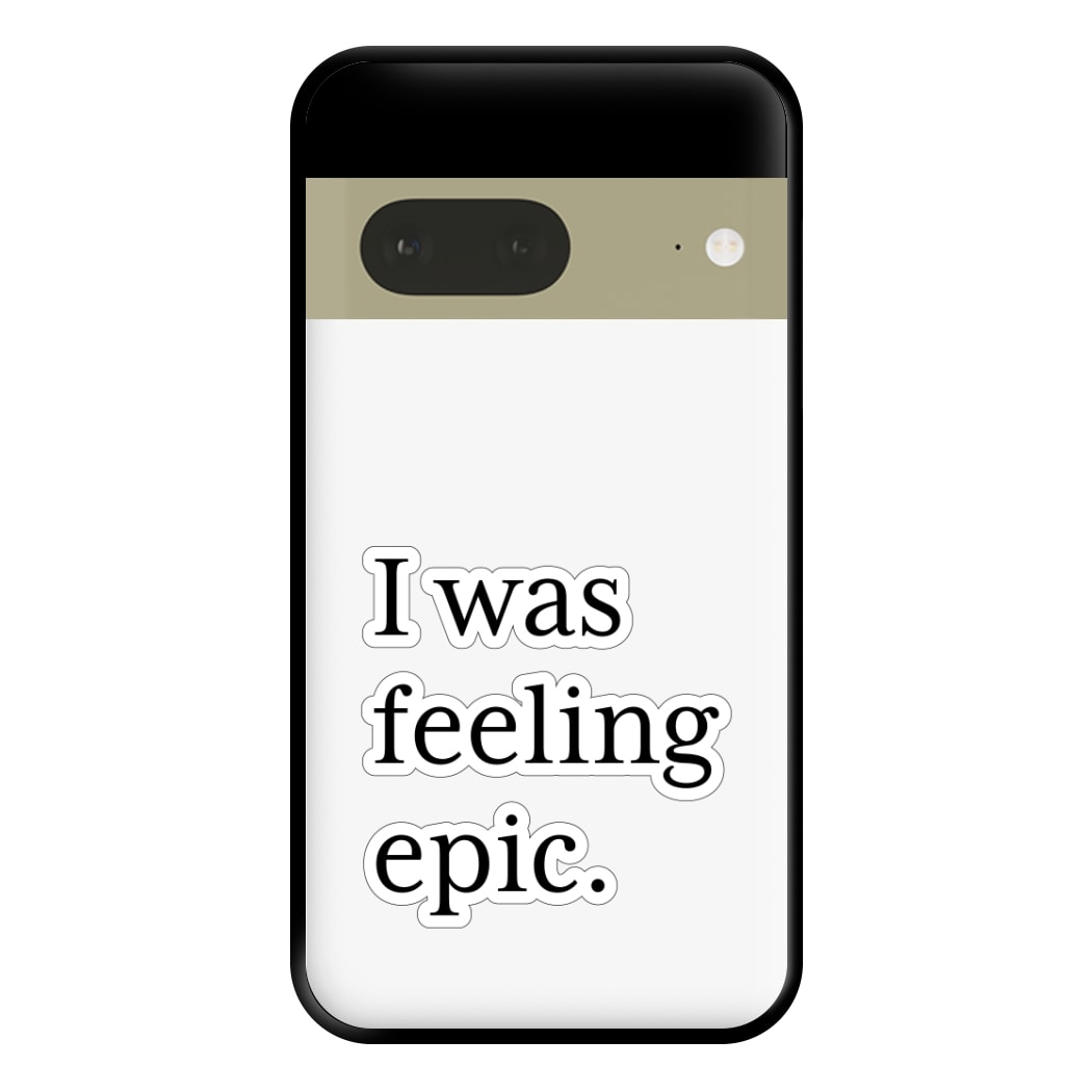 I Was Feeling Epic - VD Phone Case for Google Pixel 7a