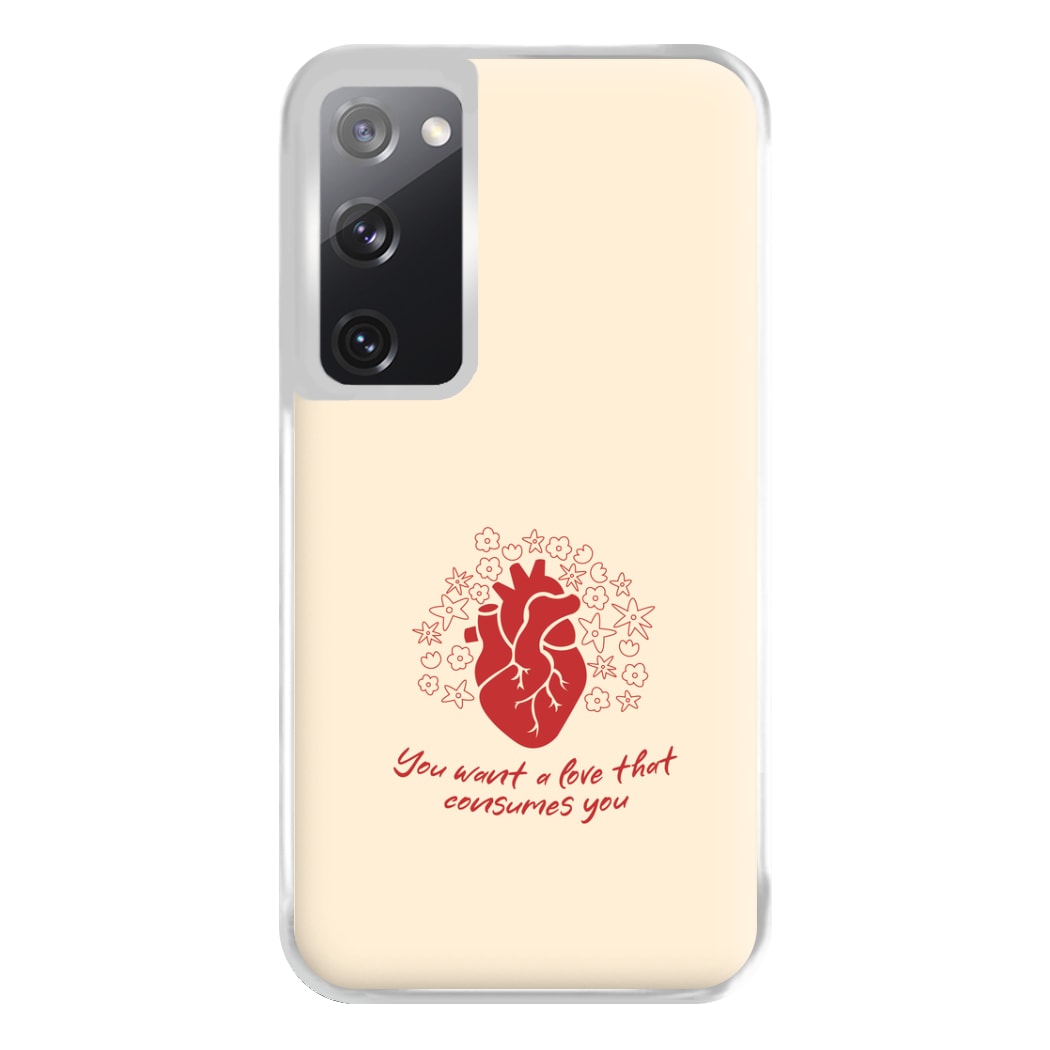 You Want A Love That Consumes You - VD Phone Case for Galaxy S20FE