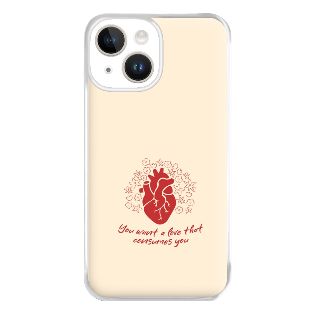 You Want A Love That Consumes You - VD Phone Case for iPhone 14