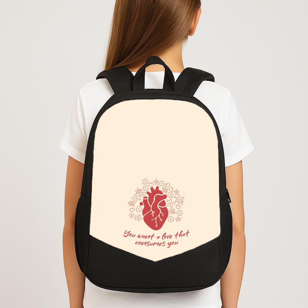 You Want A Love That Consumes You - VD Large School Bag