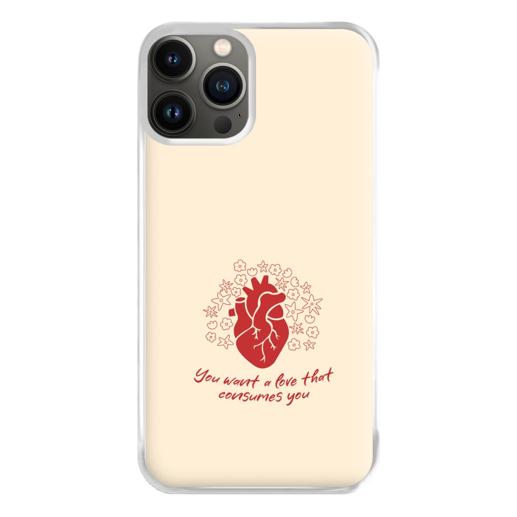 You Want A Love That Consumes You - VD Phone Case for iPhone 13 Pro Max