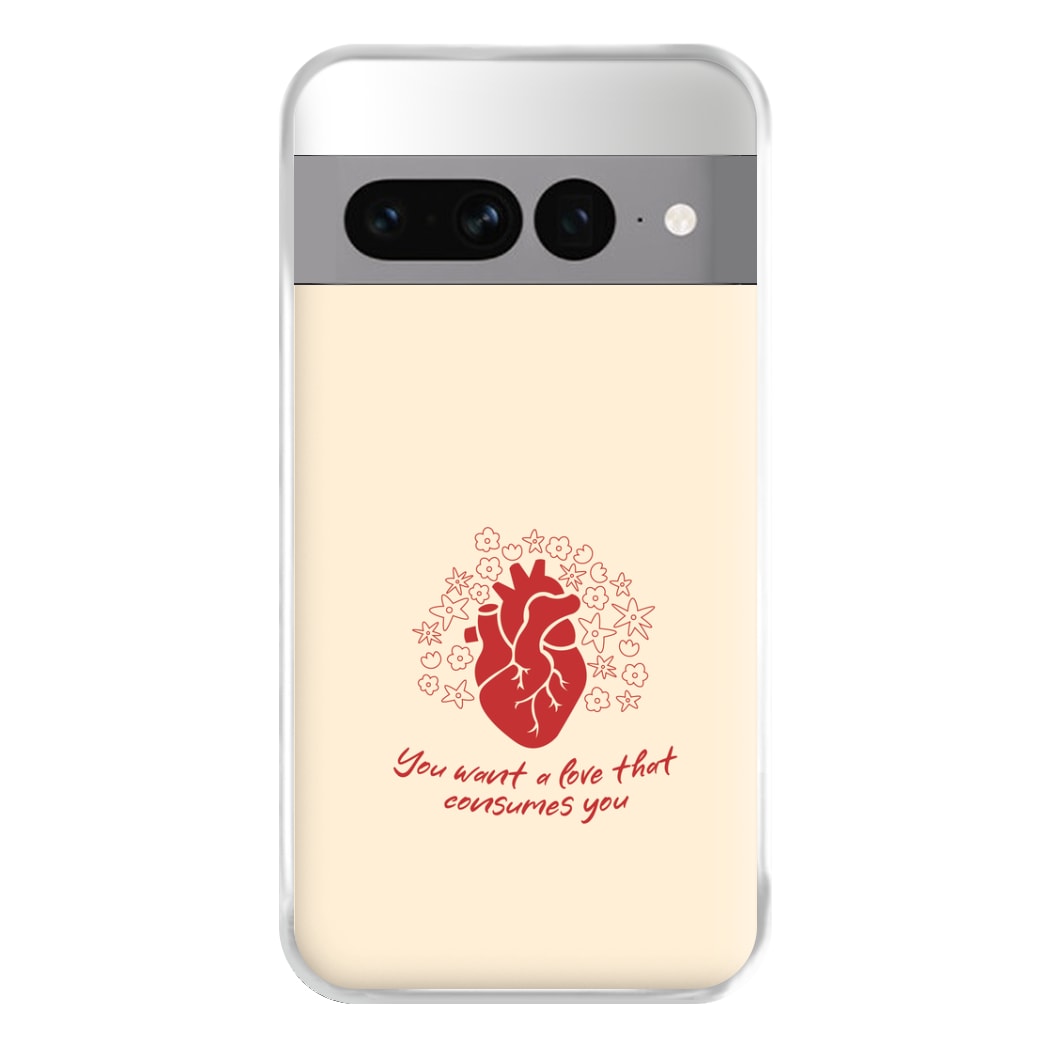 You Want A Love That Consumes You - VD Phone Case for Google Pixel 7 Pro