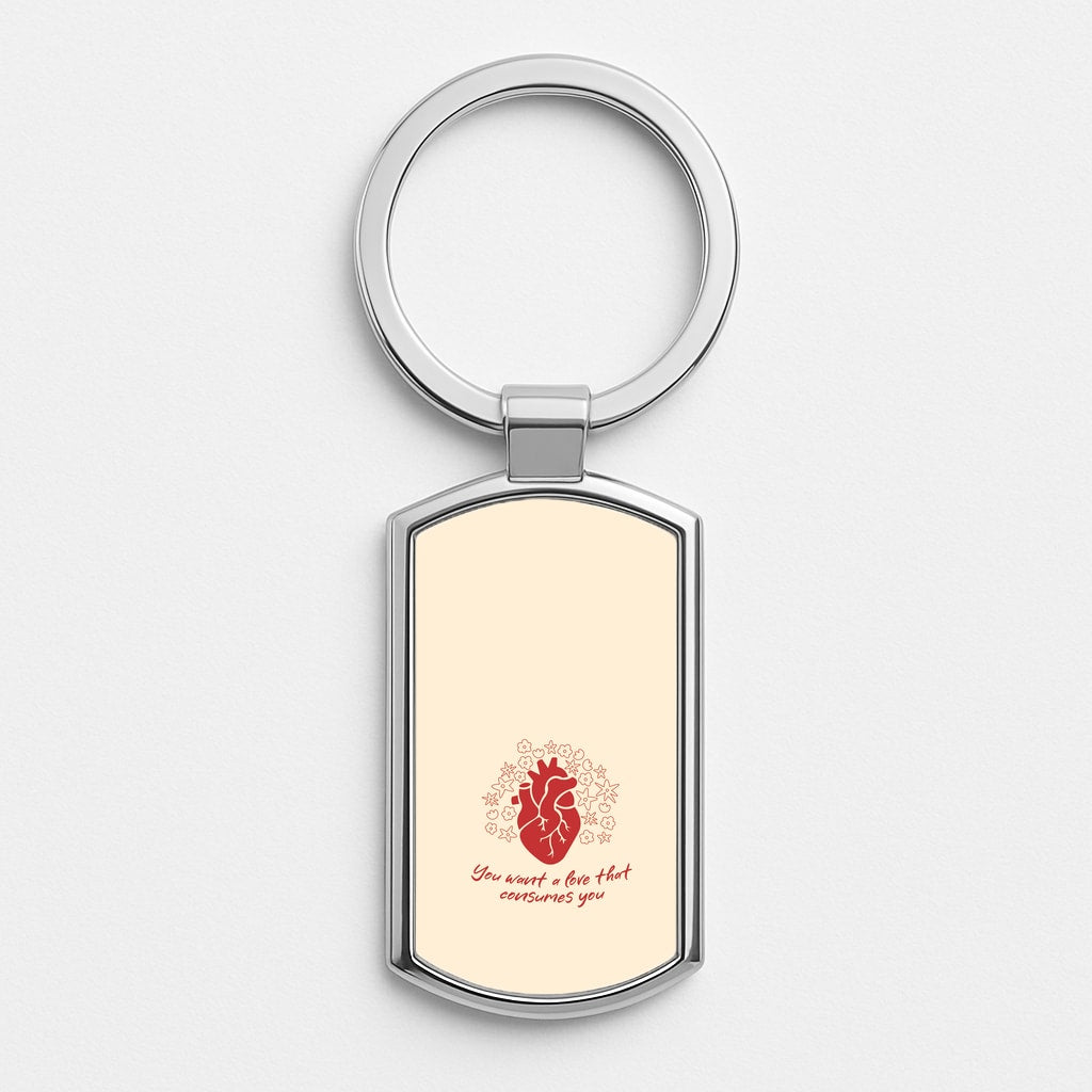You Want A Love That Consumes You - VD Silver Keyring