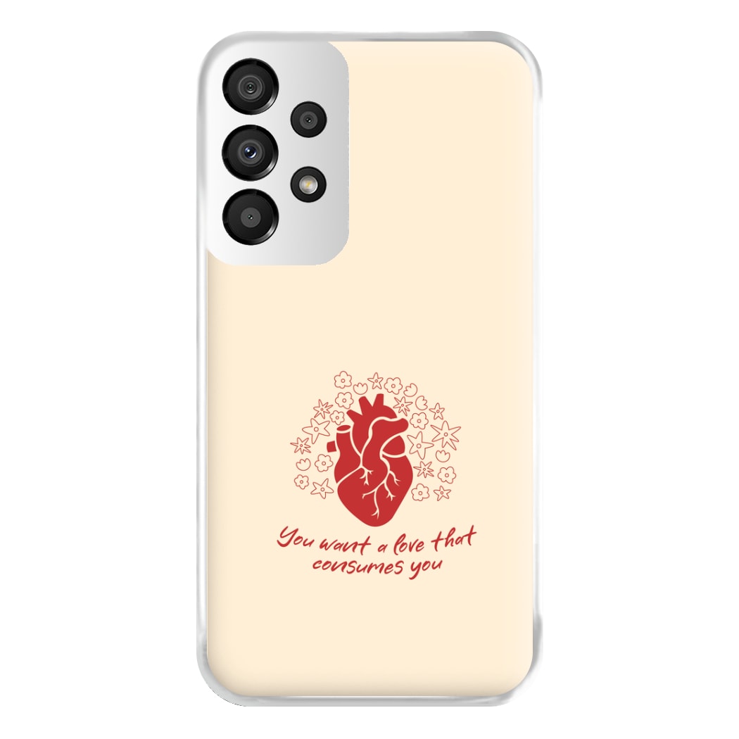 You Want A Love That Consumes You - VD Phone Case for Galaxy A33