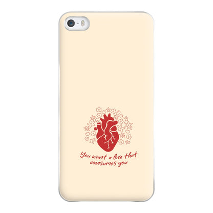 You Want A Love That Consumes You - VD Phone Case for iPhone 5 / 5s / SE 2016