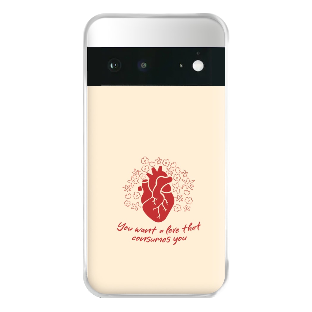 You Want A Love That Consumes You - VD Phone Case for Google Pixel 6a