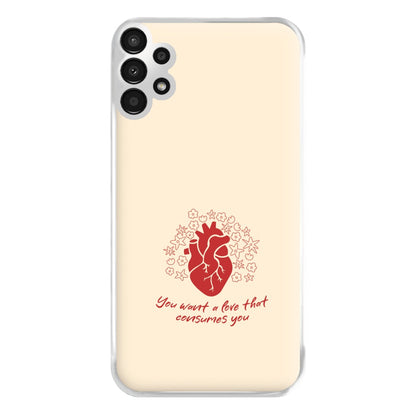 You Want A Love That Consumes You - VD Phone Case for Galaxy A13