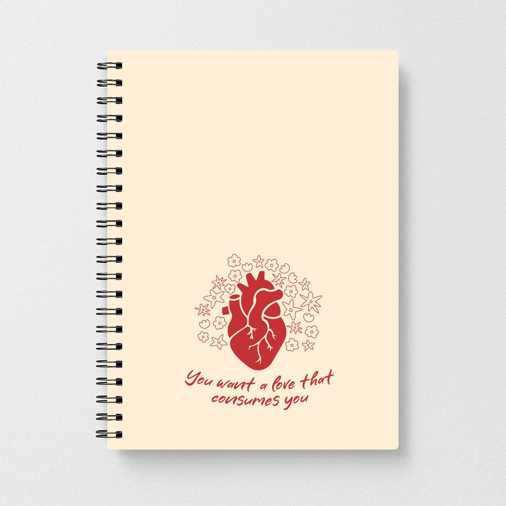 You Want A Love That Consumes You - VD Notebook