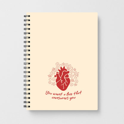 You Want A Love That Consumes You - VD Notebook