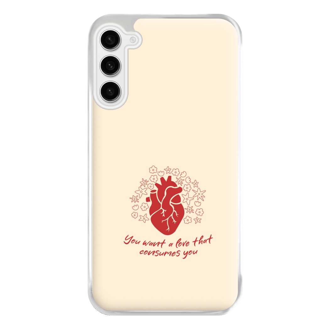 You Want A Love That Consumes You - VD Phone Case for Galaxy S23FE