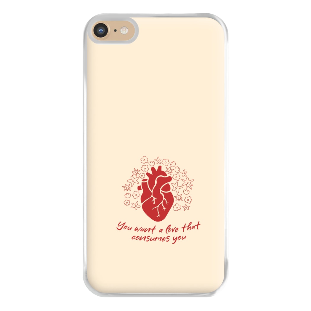 You Want A Love That Consumes You - VD Phone Case for iPhone 6 Plus / 7 Plus / 8 Plus