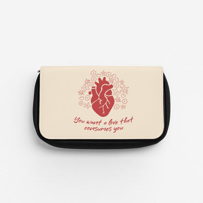 You Want A Love That Consumes You - VD Pencil Case