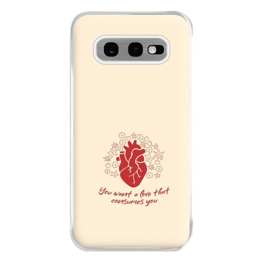 You Want A Love That Consumes You - VD Phone Case for Galaxy S10e