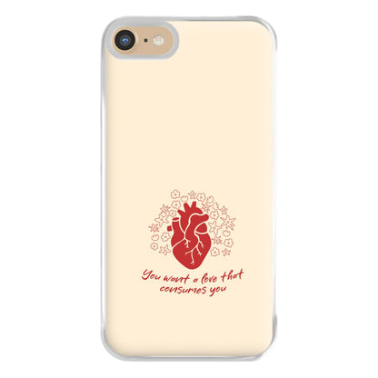 You Want A Love That Consumes You - VD Phone Case for iPhone 6 / 7 / 8 / SE