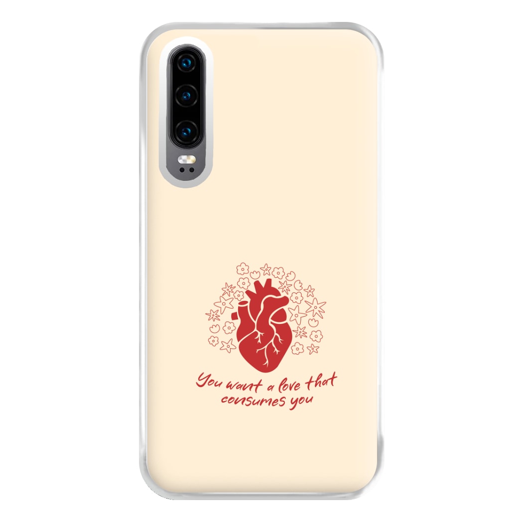 You Want A Love That Consumes You - VD Phone Case for Huawei P30