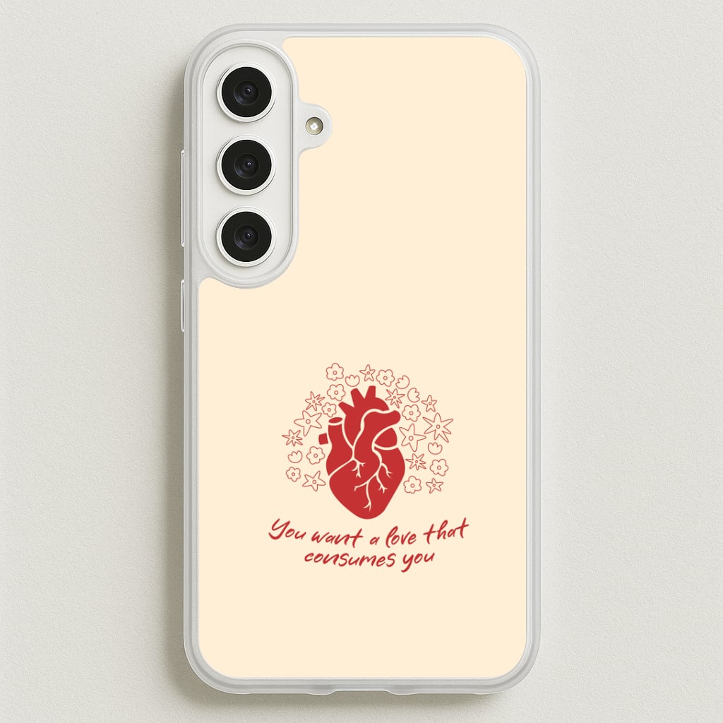 You Want A Love That Consumes You - VD Phone Case for Galaxy S25FE