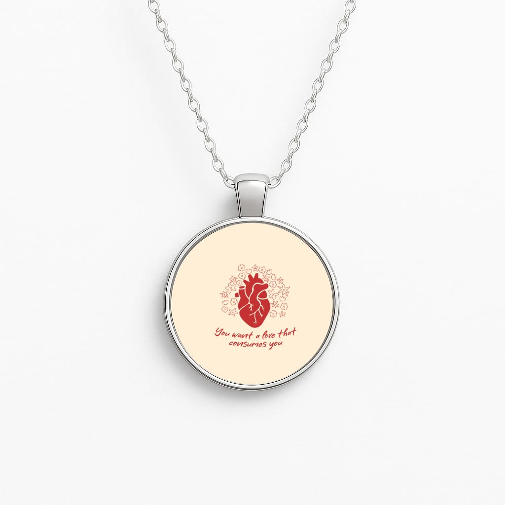 You Want A Love That Consumes You - VD Necklace