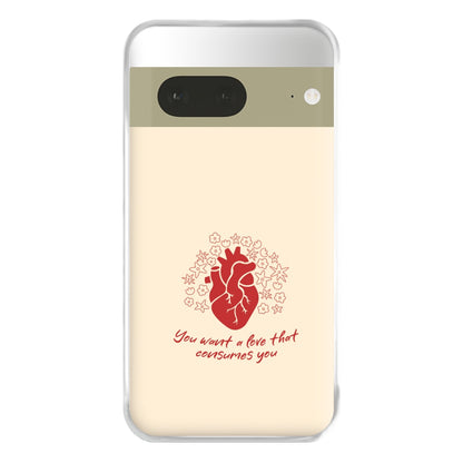 You Want A Love That Consumes You - VD Phone Case for Google Pixel 7a