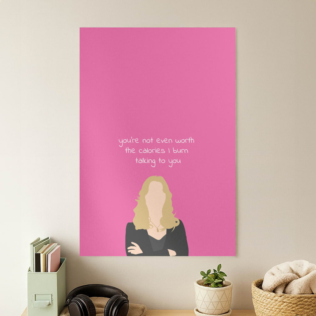 You're Not Even Worth The Calories I Burn Talking To You - VD Poster