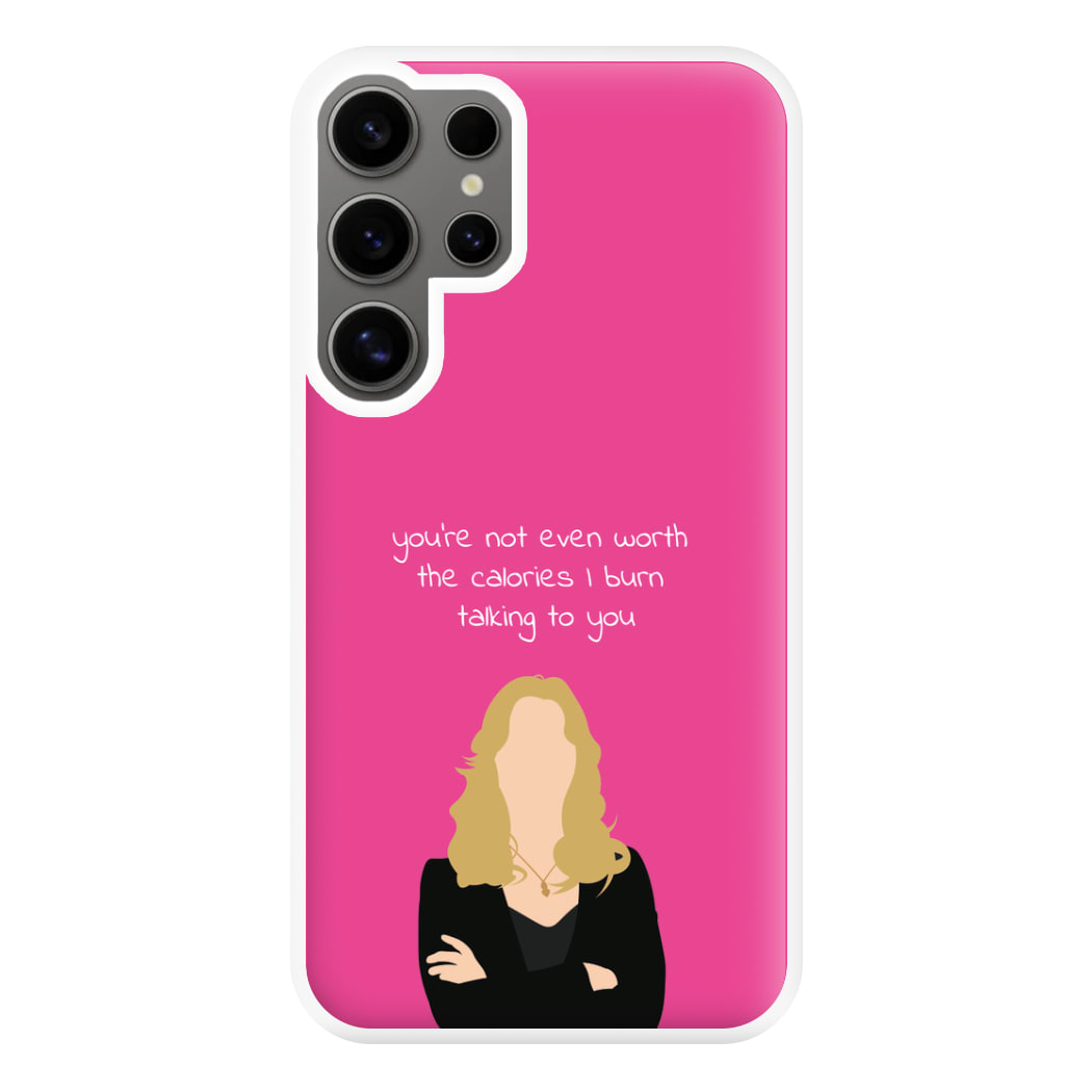 You're Not Even Worth The Calories I Burn Talking To You - VD Phone Case for Galaxy S24 Ultra