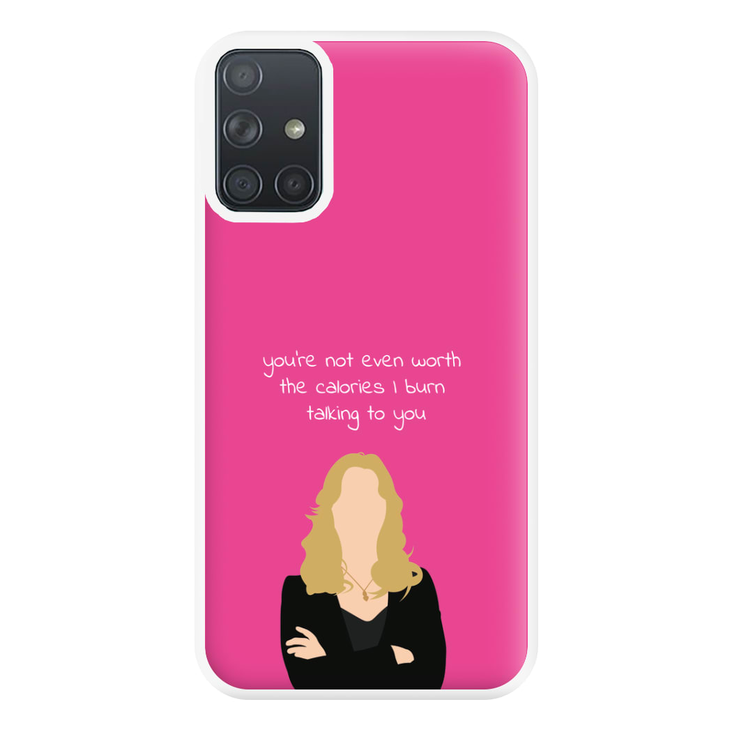 You're Not Even Worth The Calories I Burn Talking To You - VD Phone Case for Galaxy A71