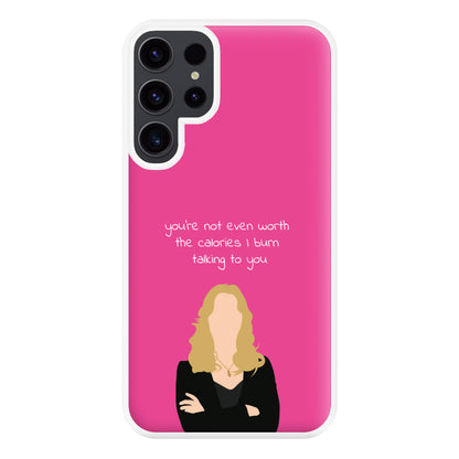 You're Not Even Worth The Calories I Burn Talking To You - VD Phone Case for Galaxy S23 Ultra