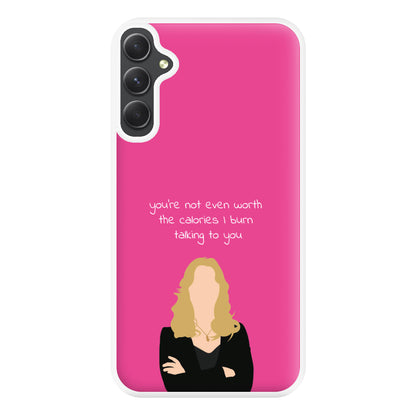 You're Not Even Worth The Calories I Burn Talking To You - VD Phone Case for Galaxy A54