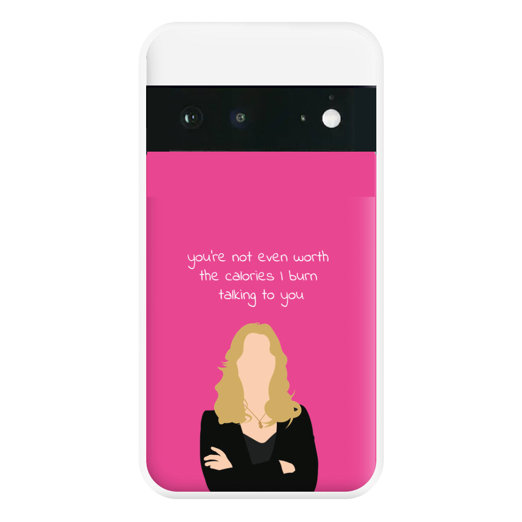 You're Not Even Worth The Calories I Burn Talking To You - VD Phone Case for Google Pixel 6a