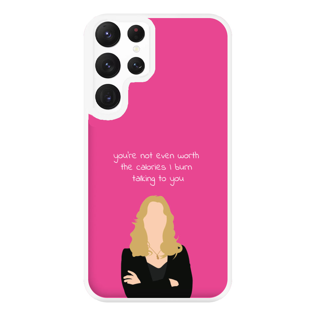 You're Not Even Worth The Calories I Burn Talking To You - VD Phone Case for Galaxy S22 Ultra