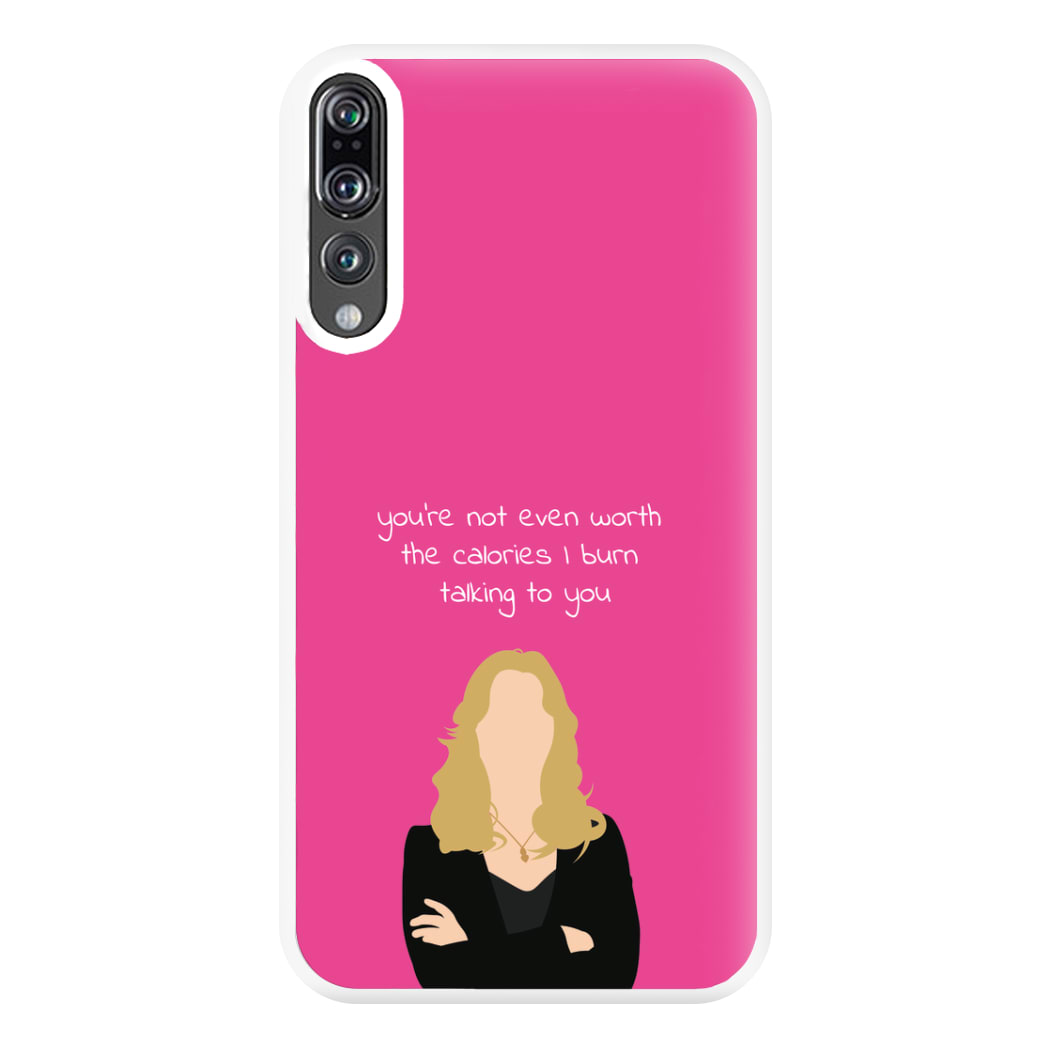 You're Not Even Worth The Calories I Burn Talking To You - VD Phone Case for Huawei P20 Pro