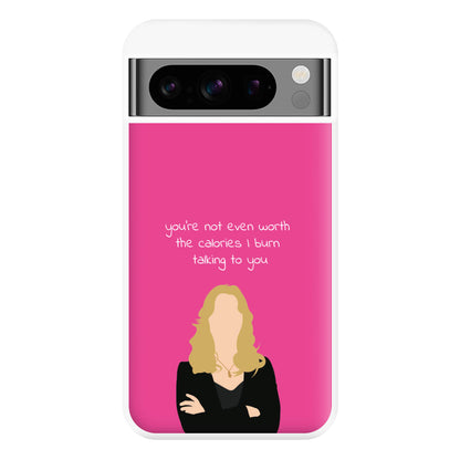 You're Not Even Worth The Calories I Burn Talking To You - VD Phone Case for Google Pixel 8 Pro