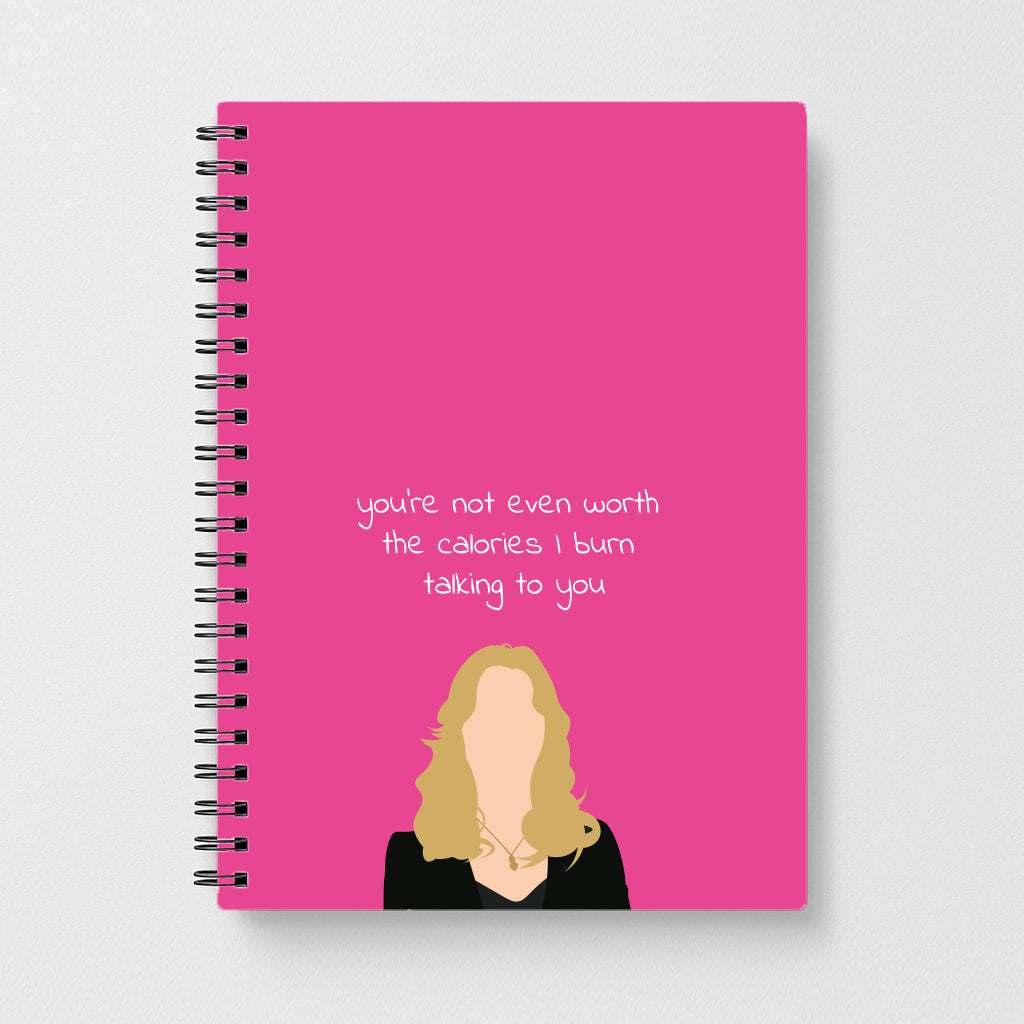 You're Not Even Worth The Calories I Burn Talking To You - VD Notebook