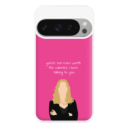 You're Not Even Worth The Calories I Burn Talking To You - VD Phone Case for Google Pixel 9 Pro XL